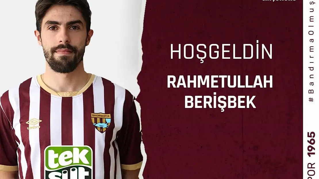 Bandırmaspor, Rahmetullah Berişbek'i transfer etti