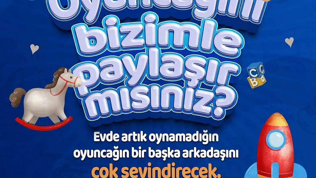 Denizli Büyükşehirden 'Oyuncağını bizimle paylaşır mısın' projesi