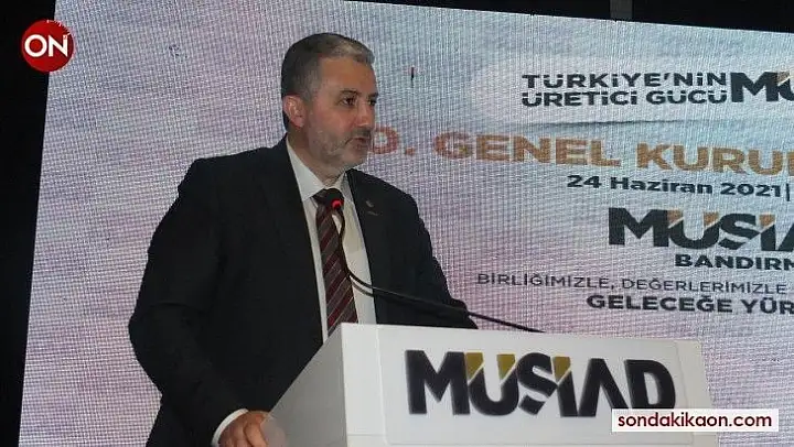 MÜSİAD Genel Başkanı Kaan: 'Yüzde 7'lik büyüme oranı oldukça takdire şayan bir başarıdır'